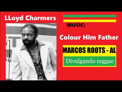 DIVULGANDO: LLoyd Charmers - Colour Him Father / MARCOS ROOTS - AL