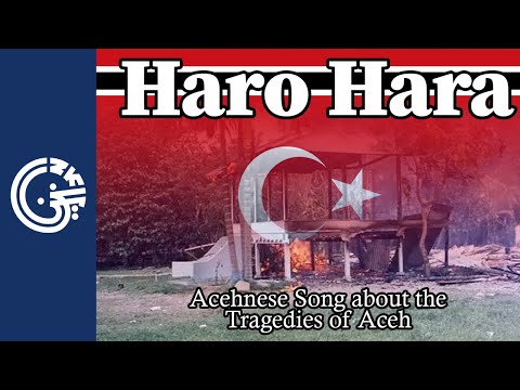 Haro Hara - Acehnese Song about the Tragedies of Aceh
