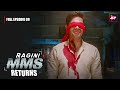 Ragini MMS Returns Full Episode 9 The Beginning Of A Nightmare Riya Sen Nishant Singh Malkan