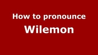 How to pronounce Wilemon
