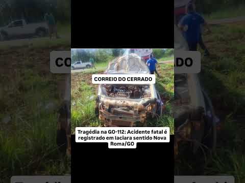 Tragédia na GO-112: Acidente fatal é registrado em Iaciara sentido Nova Roma/GO