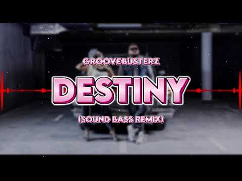 Groovebusterz - Destiny (SOUND BASS Remix)