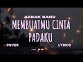ASBAK BAND MEMBUATMU CINTA PADAKU Lyric Cover Cover By MEILISA