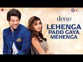 Lehenga Padd Gaya Mehenga Dono Rajveer Deol Paloma Romy Shankar Ehsaan Loy Irshad Kamil