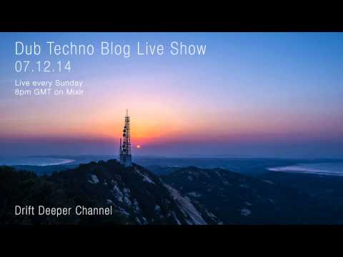 Dub Techno Blog Live Show 021 - Mixlr - 07.12.14