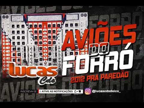 AVIÕES DO FORRO 2012 PRA PAREDÃO @lucascdsdeico_
