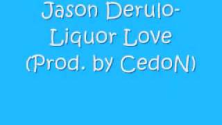 Jason Derulo- Liquor Love (Prod. by CedoN) Download