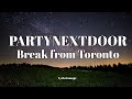 PARTYNEXTDOOR Break From Toronto Lyrics