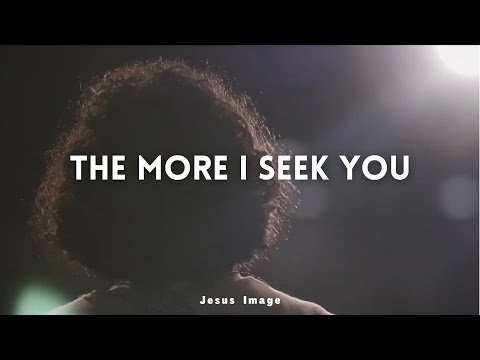 The More I Seek You | Jesus Image