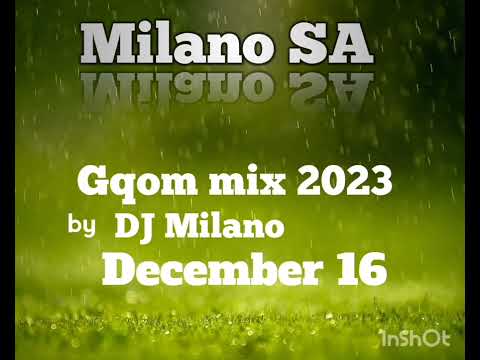Gqom mix 2023 December 16 by DJ Milano (Goldmax , Mr Thela, General cmamane)