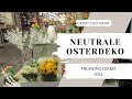 NEUTRALE FRÜHLINGS- UND OSTERDEKO 2024!!! Depot, TK Maxx & Nanu Nana