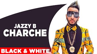 Charche (B&amp;W Video) | Jazzy B Ft Neha Malik | Latest Punjabi Songs 2021 | Planet Recordz