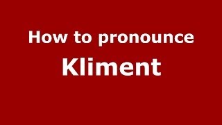 How to pronounce Kliment