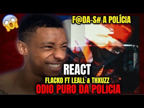 (REACT) FLACKO - ODIO PURO DA POLICIA ft. LEALL & THXUZZ