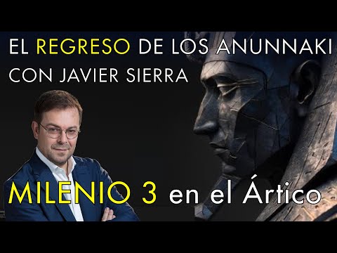 El Regreso de los Anunnakis con Javier Sierra  -  Milenio 3 en el Ártico