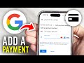 How To Add Payment Method To Google Account Full Guide
