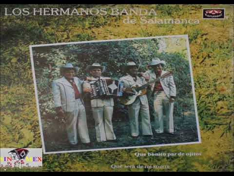 LOS HNOS BANDA DE SALAMANCA QUE BONITO PAR DE OJITOS
