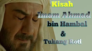 Download lagu Kisah Imam Ahmad bin Hambal dengan Tukang Roti yang doa nya sepalu di jabah oleh Allah karena.. mp3