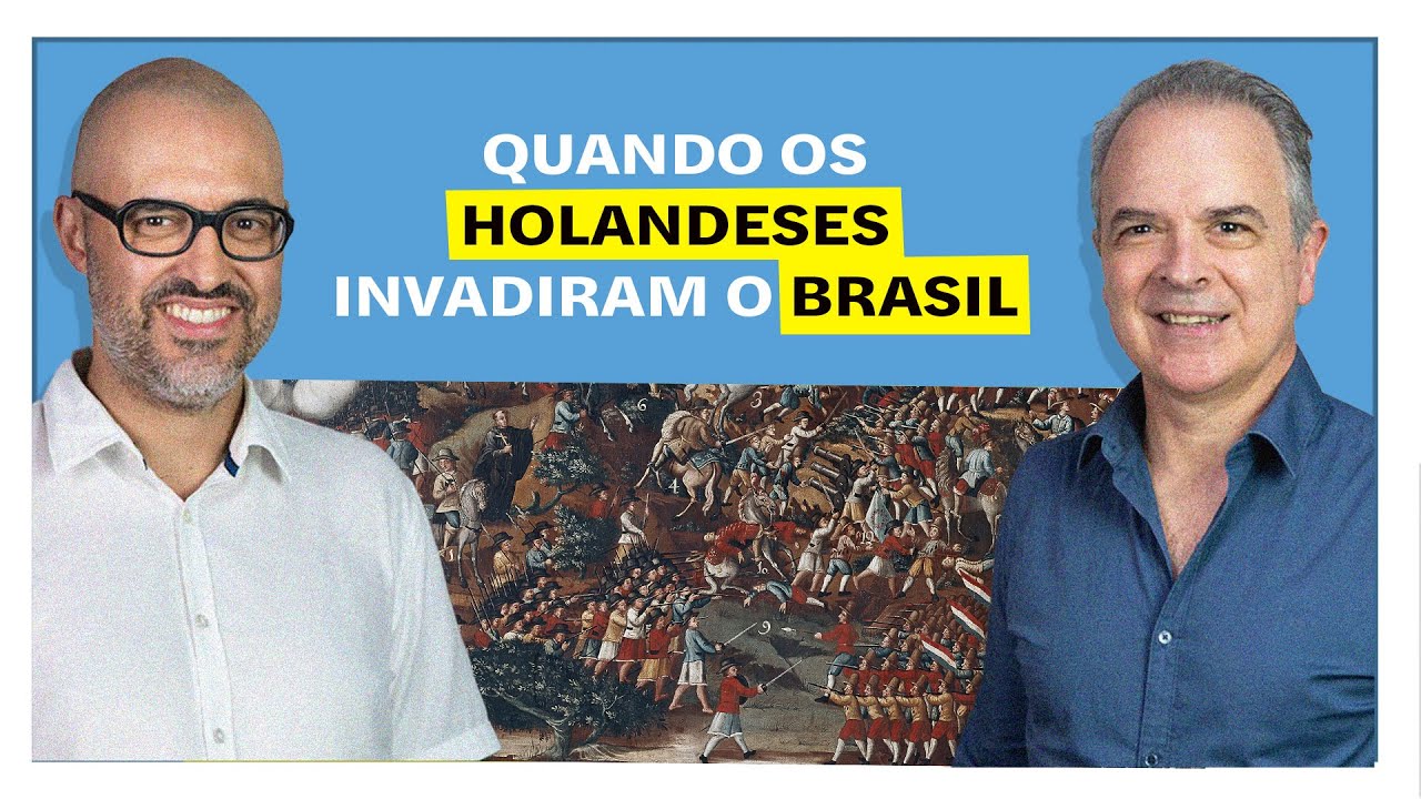 E o Resto é História: Quando os holandeses invadiram o Brasil