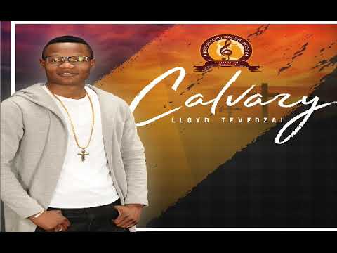 Lloyd Tevedzai- Calvary