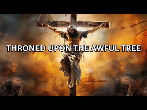 THRONED UPON THE AWFUL TREE || GOOD FRIDAY || PIPE ORGAN