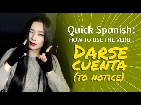 SPANISH VERB: DARSE CUENTA (TO NOTICE), Meaning & Use