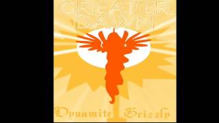 Dynamite Grizzly - Greater Dawn (Instrumental)