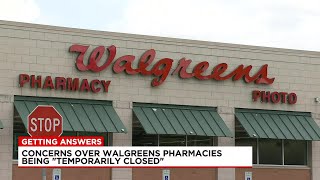 Getting Answers: temporally closed pharmacies at local Walgreens locations