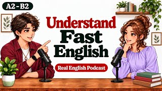 How to Understand Fast English | Easy English Podcast for English Conversation
