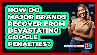 How Do Major Brands Recover From Devastating Google Penalties? - SearchEnginesHub.com