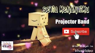 Projector Band- Setia Menantimu