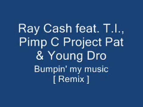Ray Cash T.I., Pimp C, Project Pat & Young Dro - Bumpin' My Music [ Remix ]