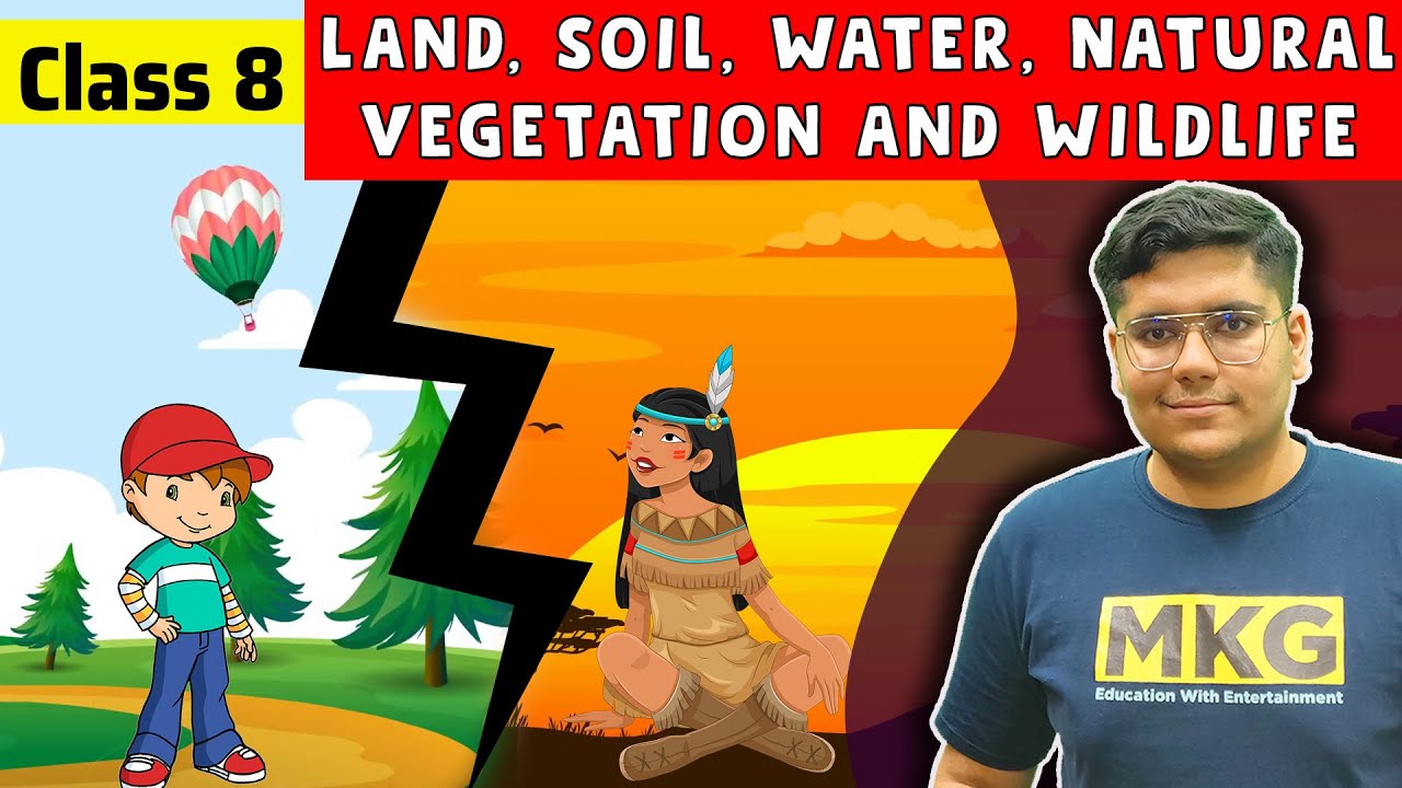 Land, Soil, Water, Natural Vegetation and Wildlife Resources | Class 8 Geography Chapter 2 | Class 8