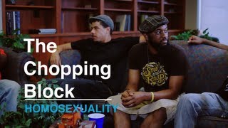 The Chopping Block // Homosexuality