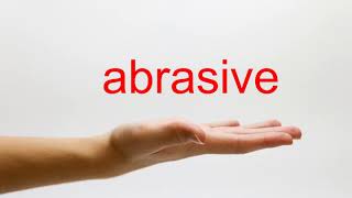 How to Pronounce abrasive - American English