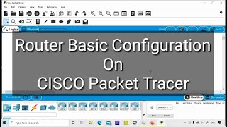 Cisco Packet tracer Router configuration step by step
