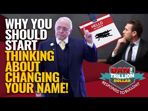 WHY YOU SHOULD START THINKING ABOUT CHANGING YOUR NAME! | DAN RESPONDS TO BULLSHIT