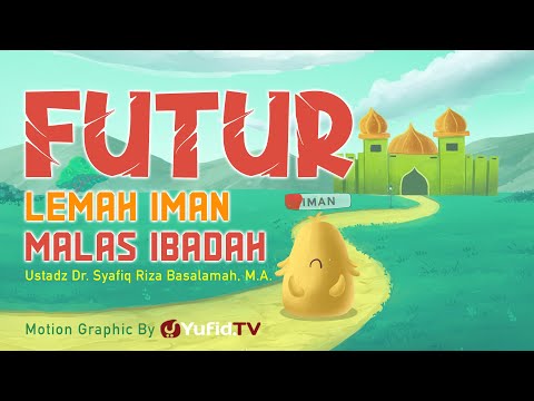 Future, Weak Faith, Lazy to Worship - Motion Graphic Yufid TV - Ustadz Dr. Syafiq Riza Basalamah,...