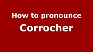 How to pronounce Corrocher