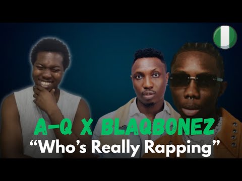 🚨🇳🇬 | A-Q x BLAQBONEZ - Who’s Really Rapping | Ladis' POV |Reaction