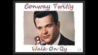 Conway Twitty - Walk On By