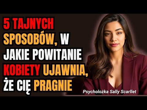 5 TAJNYCH SPOSOBÓW, w jakie POWITANIE kobiety ujawnia, że cię PRAGNIE