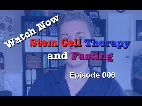 Stem Cell Therapy and Fasting   episode 006