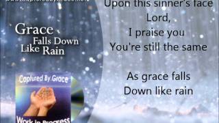 Grace Falls Down, Just Like Rain  - Captured By Grace