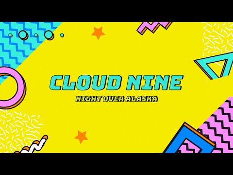 Night Over Alaska - Cloud Nine (Official Music Video)