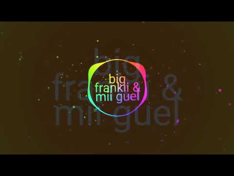 Big frankii & mii guel X Dj Erwin