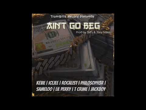 Kevie, Icejee, Rocalist, Sameloo, Philosoph3r, Lil Perry, T-Crime, JackBoy - Ain't Go Beg (Audio)