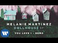 Melanie Martinez - You Love I (Demo) (Official Audio)