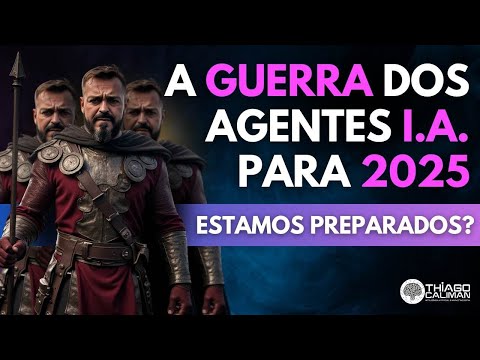 Estamos Preparados para a Guerra dos Agentes I.A. em 2025?