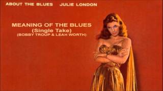 Meaning Of The Blues (Single Take) ~ Julie London